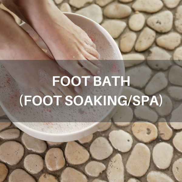 FOOT BATH (FOOT SOAKING/SPA)
