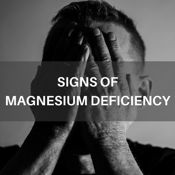 SIGNS OF MAGNESIUM DEFICIENCY